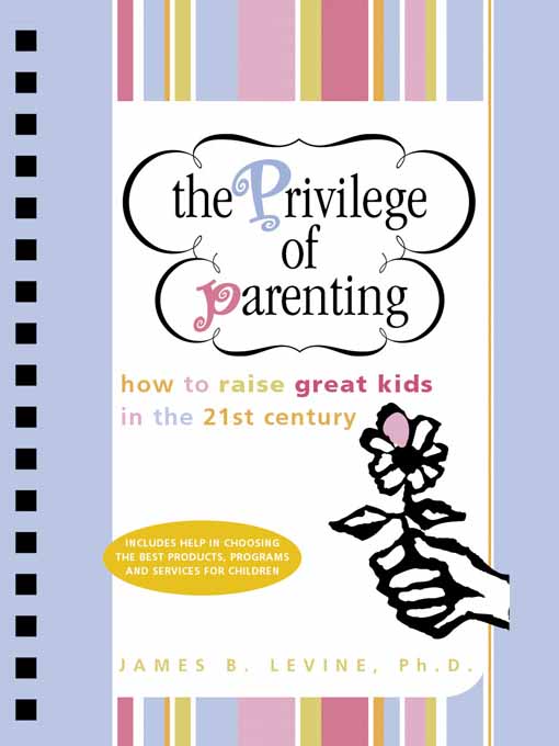 Title details for The Privilege of Parenting by James B. Levine, Ph.D. - Available
